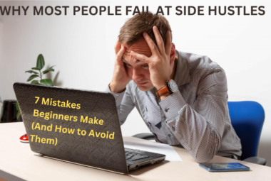Why Most People Fail at Side Hustles - Common Mistakes Beginners Make When Trying to Earn Extra Income Online